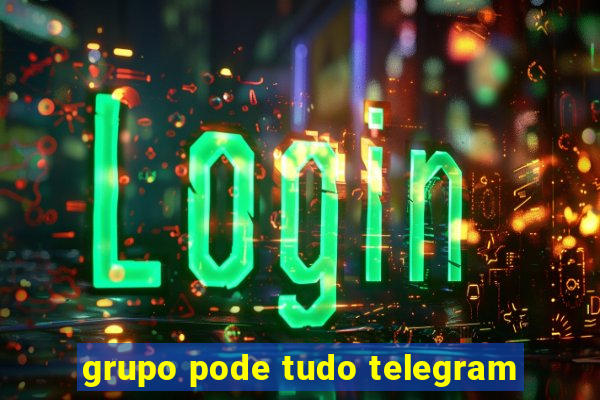 grupo pode tudo telegram